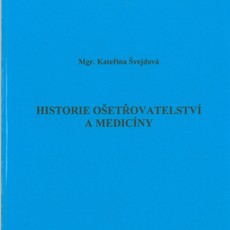 Historie ošetřovatelství a medicíny 1.díl